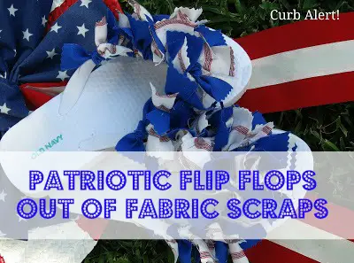 Curb Alert! Blog:  Patriotic Flip Flops {out of Fabric Scraps}